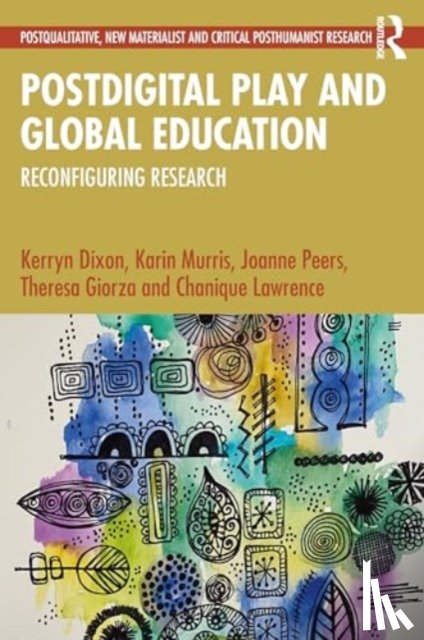 Dixon, Kerryn, Murris, Karin, Peers, Joanne, Giorza, Theresa - Postdigital Play and Global Education