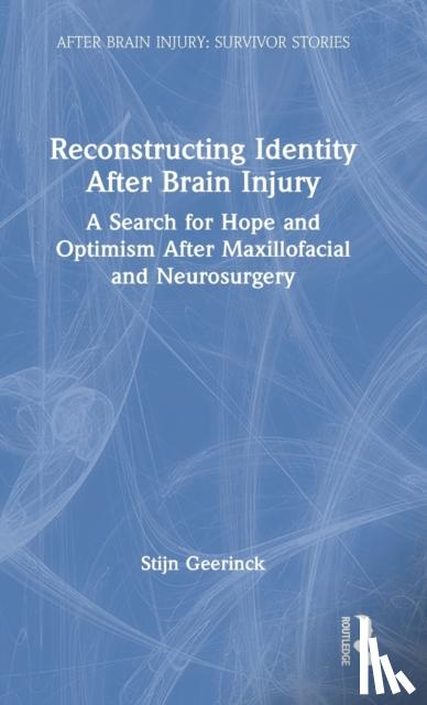 Geerinck, Stijn - Reconstructing Identity After Brain Injury