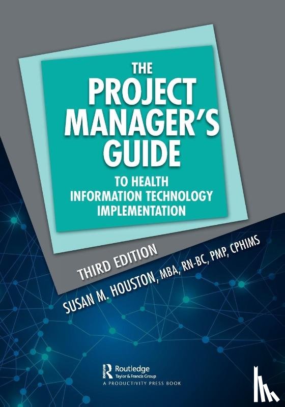 Houston, Susan M. - The Project Manager's Guide to Health Information Technology Implementation