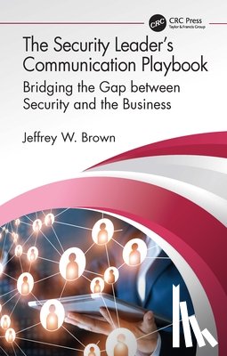 Brown, Jeffrey W. - The Security Leader’s Communication Playbook