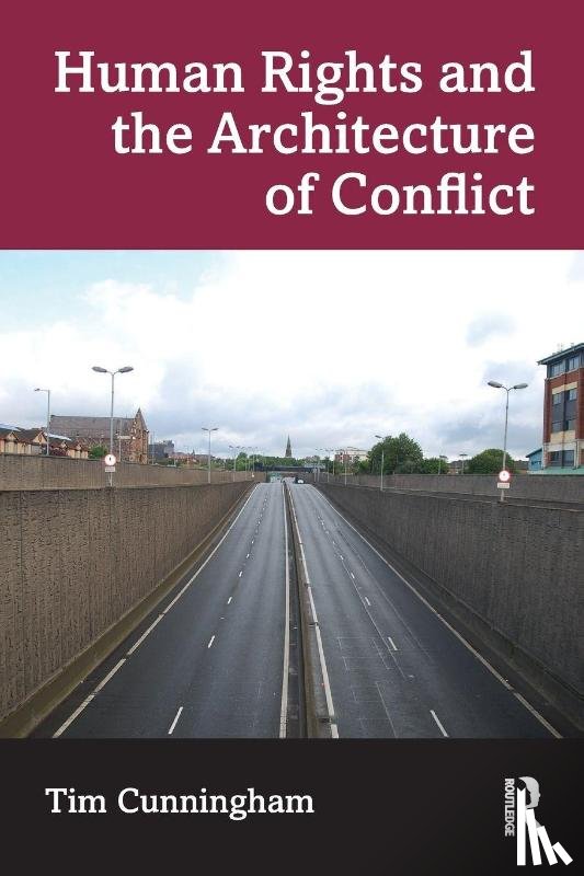 Cunningham, Tim - Human Rights and the Architecture of Conflict