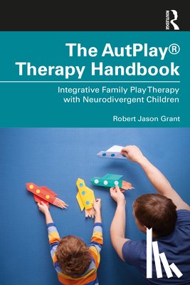 Grant, Robert Jason - The AutPlay  Therapy Handbook