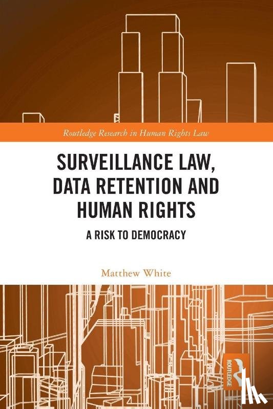 White, Matthew - Surveillance Law, Data Retention and Human Rights