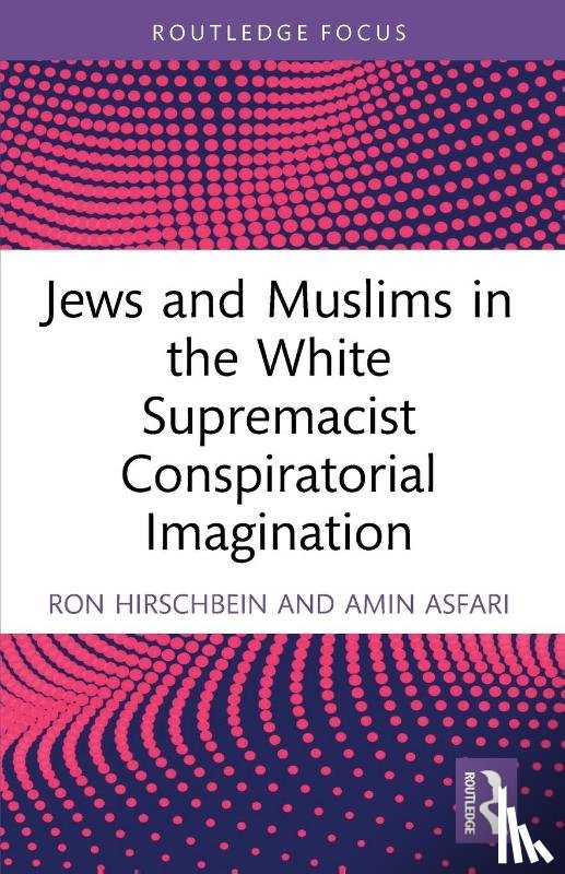 Hirschbein, Ron (California State University, Asfari, Amin (Regis University - Jews and Muslims in the White Supremacist Conspiratorial Imagination