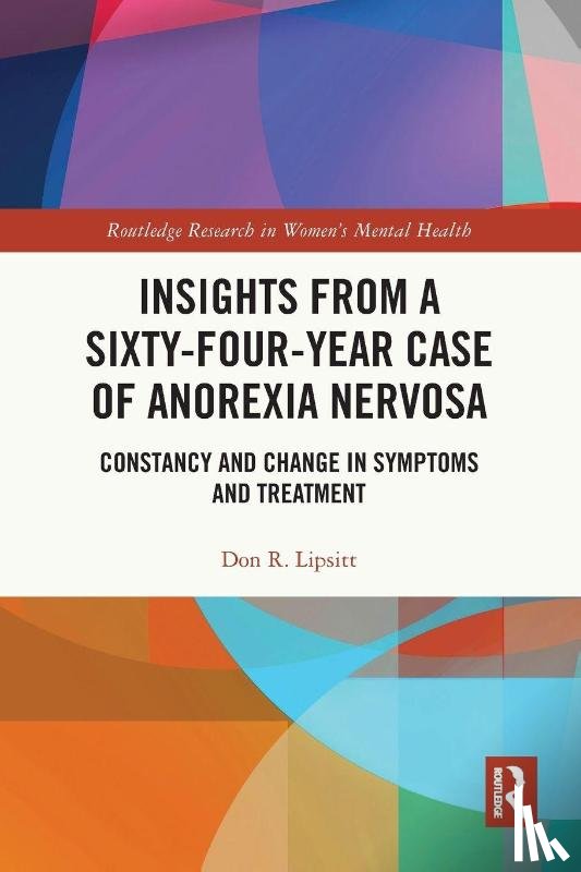 Lipsitt, Don R. - Insights from a Sixty-Four-Year Case of Anorexia Nervosa
