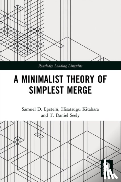 Epstein, Samuel D., Kitahara, Hisatsugu (Keio University, Seely, T. Daniel - A Minimalist Theory of Simplest Merge