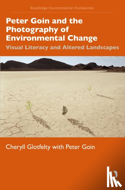 Glotfelty, Cheryll, Goin, Peter - Peter Goin and the Photography of Environmental Change