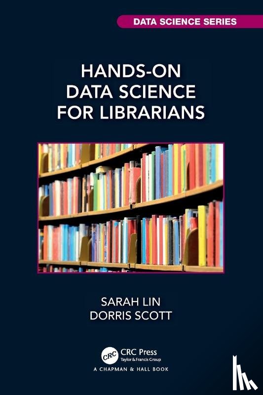Lin, Sarah (R Studio), Scott, Dorris - Hands-On Data Science for Librarians
