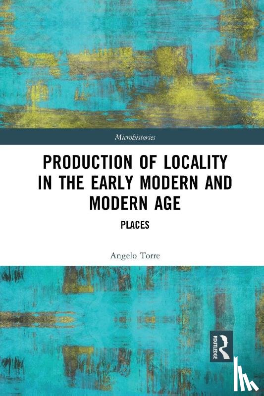 Torre, Angelo (University of Eastern Piemont - Production of Locality in the Early Modern and Modern Age