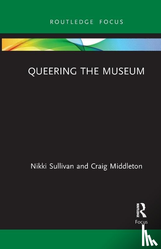 Sullivan, Nikki (Macquarie University, Middleton, Craig (The Centre of Democracy - Queering the Museum