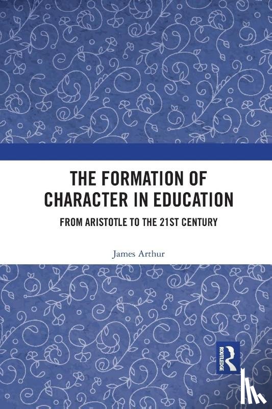 Arthur, James - The Formation of Character in Education