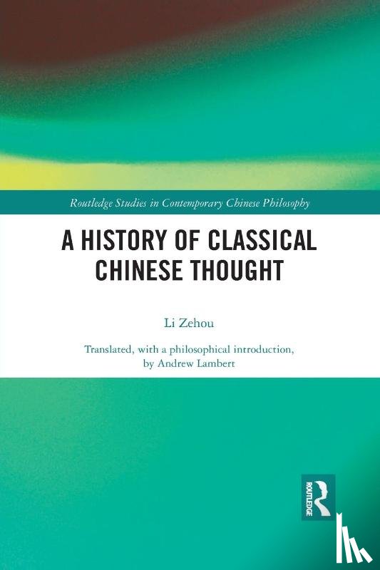 Li, Zehou - A History of Classical Chinese Thought
