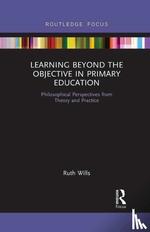 Wills, Ruth (Liverpool Hope University - Learning Beyond the Objective in Primary Education