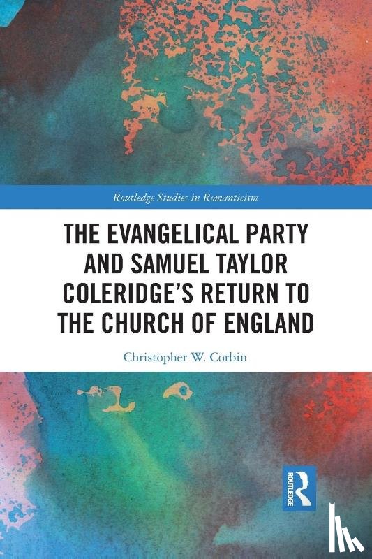Corbin, Christopher - The Evangelical Party and Samuel Taylor Coleridge’s Return to the Church of England