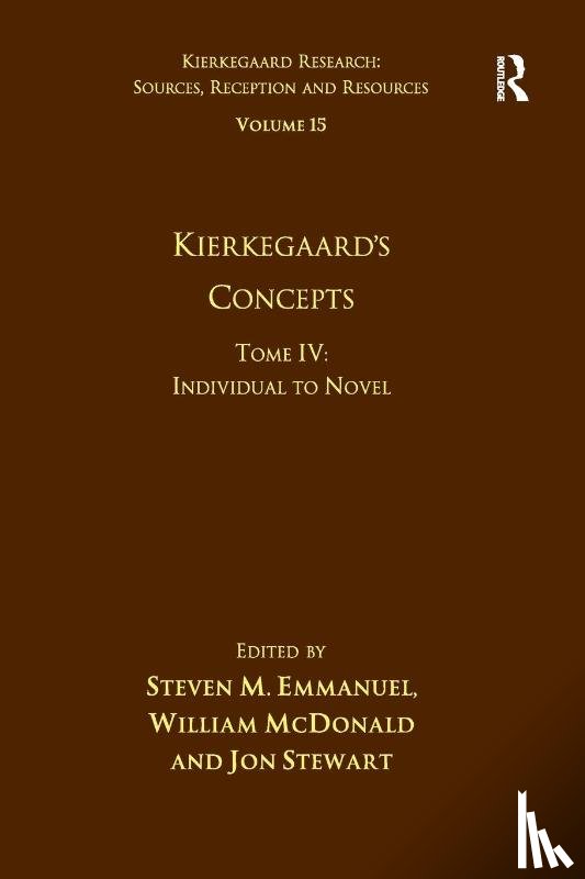 Emmanuel, Steven M., McDonald, William, Stewart, Jon - Volume 15, Tome IV: Kierkegaard's Concepts