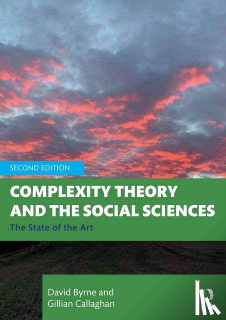 Byrne, David, Callaghan, Gillian - Complexity Theory and the Social Sciences