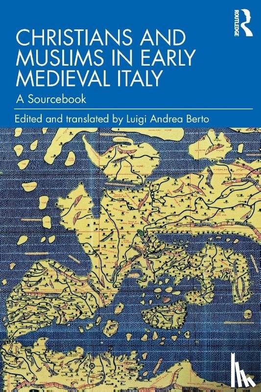 Berto, Luigi Andrea - Christians and Muslims in Early Medieval Italy