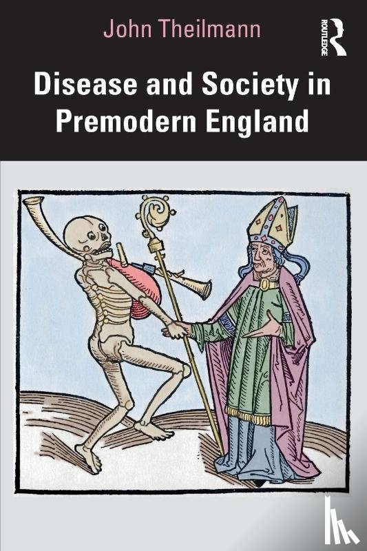 Theilmann, John - Disease and Society in Premodern England