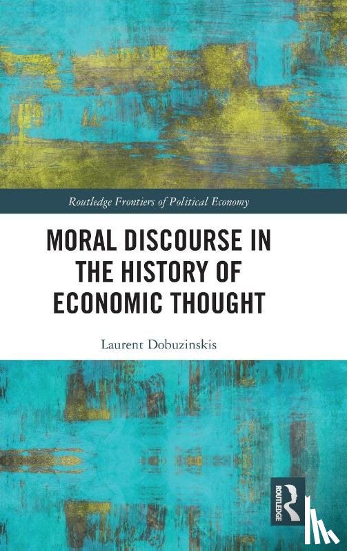 Dobuzinskis, Laurent - Moral Discourse in the History of Economic Thought