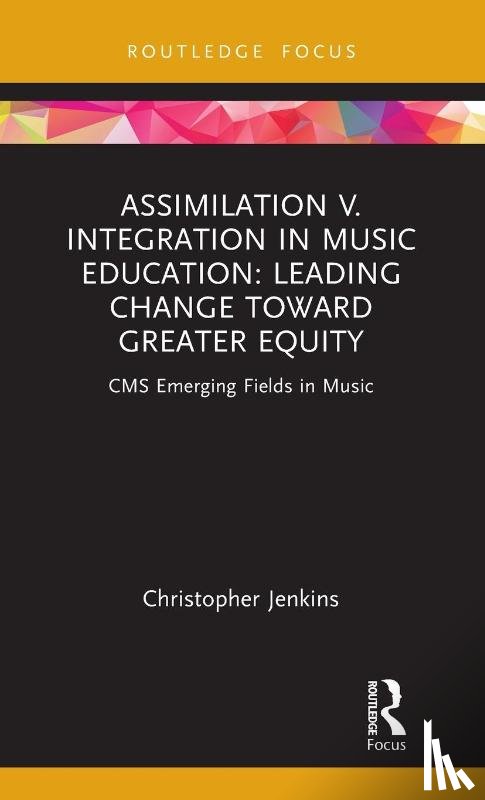 Jenkins, Christopher (Oberlin College and Conservatory - Assimilation v. Integration in Music Education