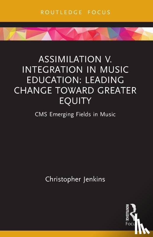Jenkins, Christopher (Oberlin College and Conservatory - Assimilation v. Integration in Music Education