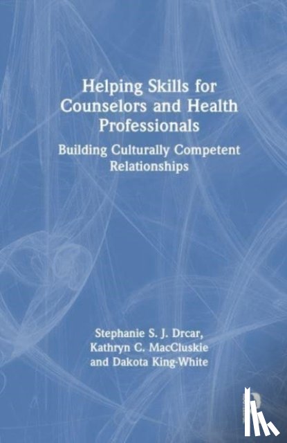 Drcar, Stephanie S. J. (Cleveland State University, MacCluskie, Kathryn C. (Cleveland State University, King-White, Dakota (Cleveland State University - Helping Skills for Counselors and Health Professionals