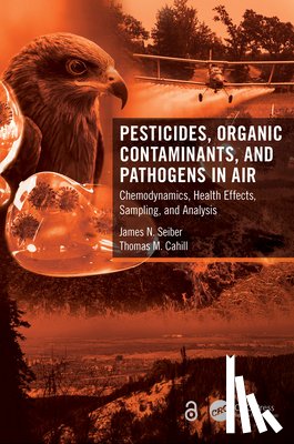 Seiber, James N., Cahill, Thomas M. (School of Mathematical and Natural Sciences - Pesticides, Organic Contaminants, and Pathogens in Air