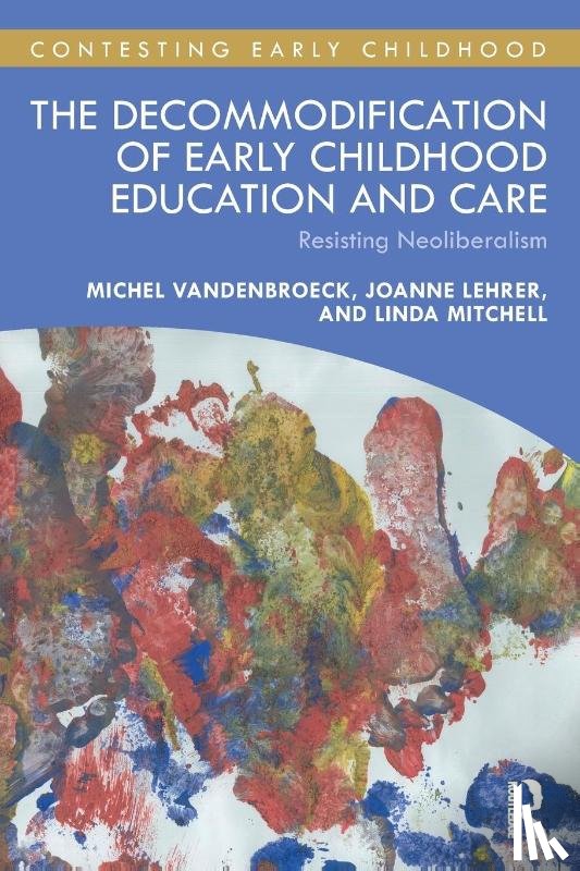 Vandenbroeck, Michel (Ghent University, Lehrer, Joanne, Mitchell, Linda - The Decommodification of Early Childhood Education and Care