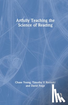 Young, Chase, Paige, David, Rasinski, Timothy V. - Artfully Teaching the Science of Reading