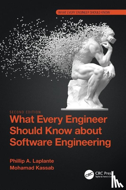 Laplante, Phillip A. (The Pennsylvania State University, Kassab, Mohamad - What Every Engineer Should Know about Software Engineering