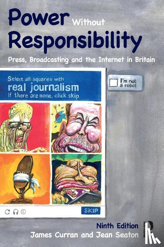 Curran, James (Goldsmiths, Seaton, Jean (University of Westminster - Power Without Responsibility