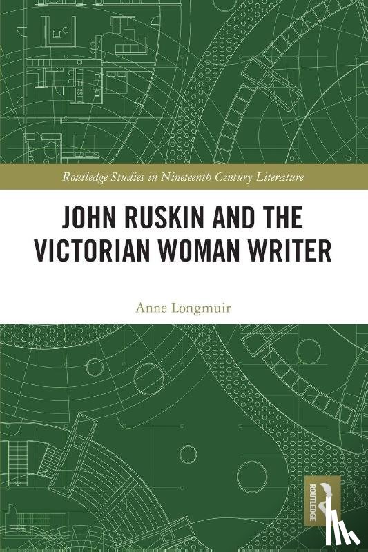 Longmuir, Anne - John Ruskin and the Victorian Woman Writer