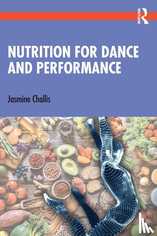 Challis, Jasmine - Nutrition for Dance and Performance