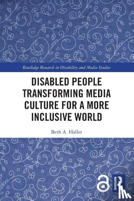 Haller, Beth A. (Towson University - Disabled People Transforming Media Culture for a More Inclusive World