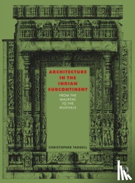 Tadgell, Christopher - Architecture in the Indian Subcontinent