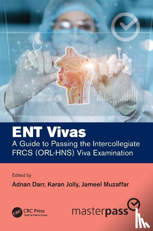  - ENT Vivas: A Guide to Passing the Intercollegiate FRCS (ORL-HNS) Viva Examination