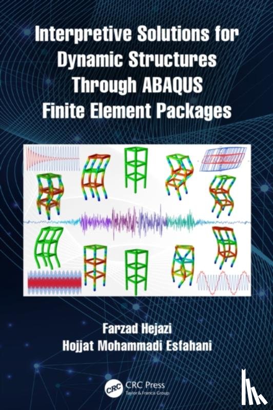 Hejazi, Farzad (University of Sheffield, Esfahani, Hojjat Mohammadi (University Putra Malaysia - Interpretive Solutions for Dynamic Structures Through ABAQUS Finite Element Packages