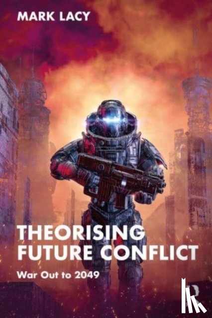 Lacy, Mark - Theorising Future Conflict