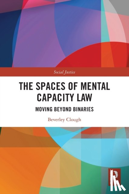 Clough, Beverley (Law Department at the University of Leeds) - The Spaces of Mental Capacity Law