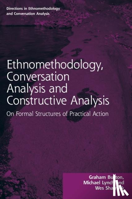Button, Graham, Lynch, Michael (Cornell University, USA), Sharrock, Wes (Manchester University, UK) - Ethnomethodology, Conversation Analysis and Constructive Analysis