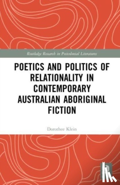 Klein, Dorothee (University of Stuttgart) - Poetics and Politics of Relationality in Contemporary Australian Aboriginal Fiction