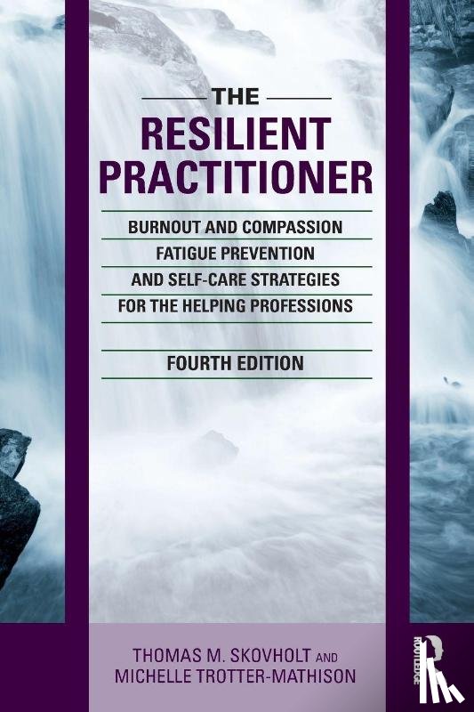 Skovholt, Thomas M. (University of Minnesota, Trotter-Mathison, Michelle (Private practice - The Resilient Practitioner