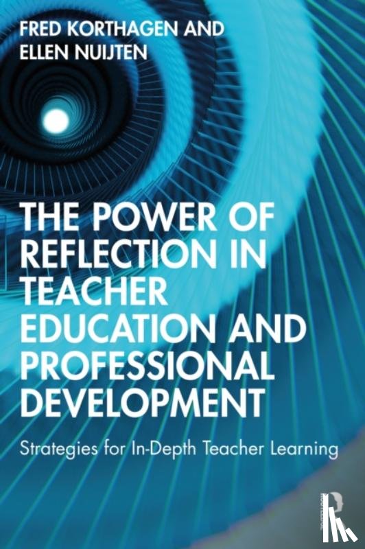 Korthagen, Fred (Utrecht University, The Netherlands), Nuijten, Ellen (Korthagen Institute, The Netherlands) - The Power of Reflection in Teacher Education and Professional Development