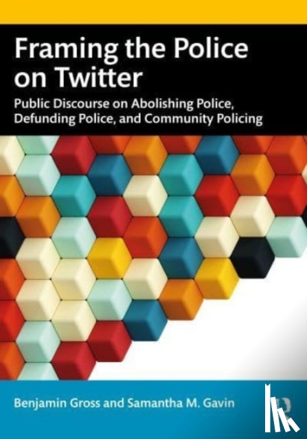 Gross, Benjamin, Gavin, Samantha M. - Framing the Police on Twitter