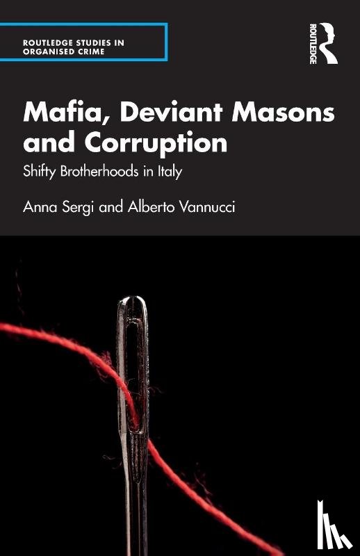 Sergi, Anna (University of Essex, Vannucci, Alberto - Mafia, Deviant Masons and Corruption