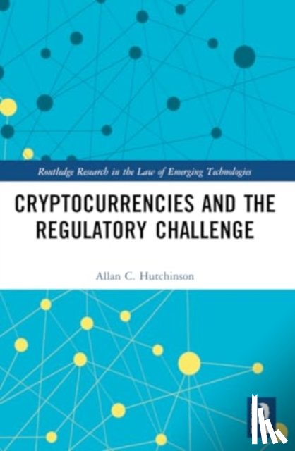 Hutchinson, Allan C. - Cryptocurrencies and the Regulatory Challenge