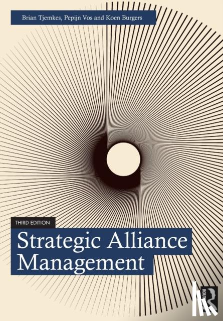 Tjemkes, Brian (VU University, Amsterdam), Vos, Pepijn, Burgers, Koen - Strategic Alliance Management