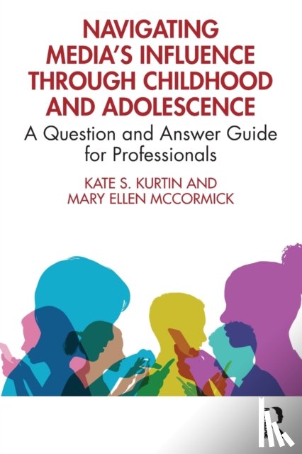 Kurtin, Kate S. (California State University, McCormick, Mary Ellen (Huntington Health Physicians - Navigating Media’s Influence Through Childhood and Adolescence