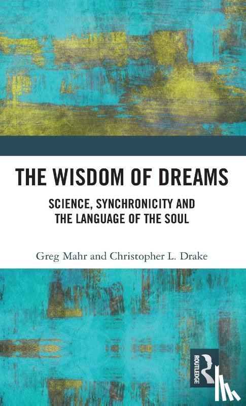 Mahr, Greg, Drake, Christopher - The Wisdom of Dreams