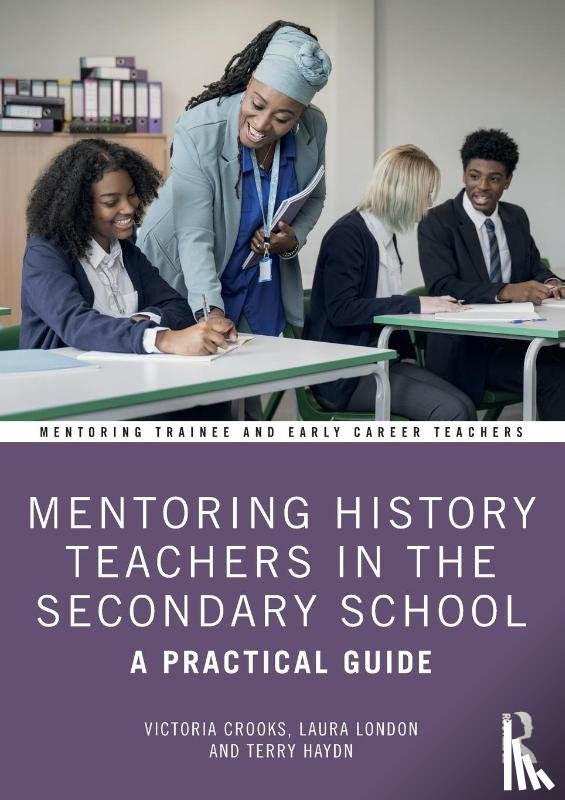 Crooks, Victoria, London, Laura, Haydn, Terry - Mentoring History Teachers in the Secondary School